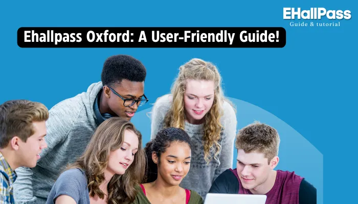 Ehallpass Oxford: A User-Friendly Guide!