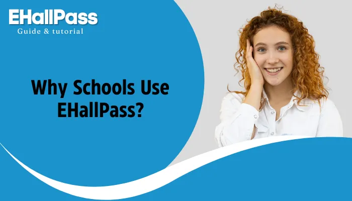 Why Schools Use EHallPass?